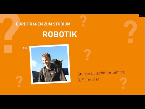 Eure Fragen zum Studium Robotik - mit Studienbotschafter Simon