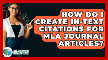 How Do I Create In-text Citations For MLA Journal Articles? - The Language Library