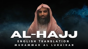 Surah Al-Hajj (سورة الحج) | English Translation | Muhammad Al Luhaidan (محمد اللحيدان)