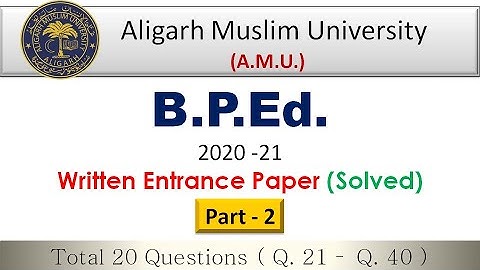 Part -2 | AMU 2020 BPEd Written Entrance Paper (Solved) | Q. 21 - Q. 40 | With Brief Explanation