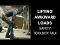 Lifting Awkward Loads Safety Toolbox Talk