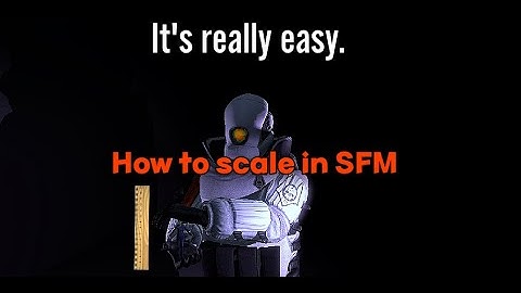How to scale inside of SFM.