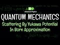 Quantum Mechanics - Scattering : Scattering By Yukawa Potential In Born Approximation