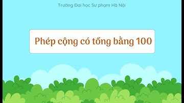 Phép cộng có tổng bằng 100 - Toán lớp 2 [OLM.VN]
