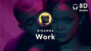 [8D ] Rihanna – Work (feat. Drake) Resimi