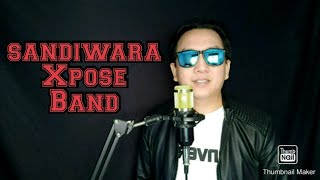 Xpose Band- sandiwara lirik/(full cover)