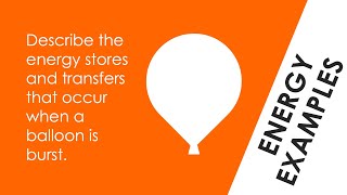 Energy Stores and Transfers for a Bursting Balloon - WORKED EXAMPLE - GCSE Physics