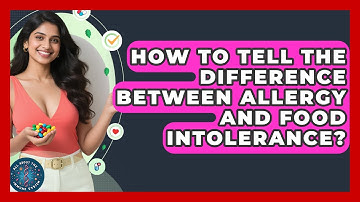 How To Tell The Difference Between Allergy And Food Intolerance? - All About the Immune System