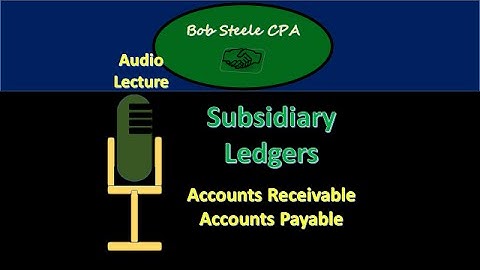 700.20 Subsidiary Ledgers-Accounts Receivable, Accounts Payable