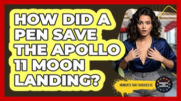 How Did A Pen Save The Apollo 11 Moon Landing? - Moments That Shocked Us