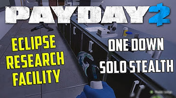 Eclipse Research Facility - One Down Solo Stealth (Payday 2 Custom Heist)
