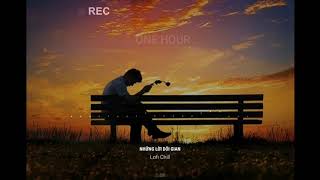 NHỮNG LỜI DỐI GIAN - Lofi Chill @ 1/2 Hour