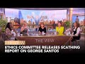 Ethics Committee Releases Scathing Report on George Santos | The View