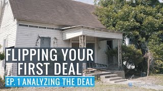 Flipping Your First Deal | Ep. 1 Analyzing the Deal