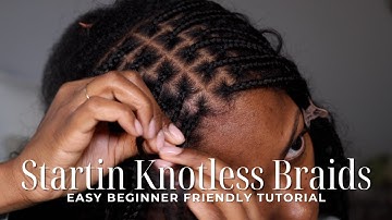 Starting Knotless Braids Tutorial | Flat Knotless Braids | Beginner Friendly Tutorial