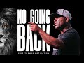 Eric Thomas | NO GOING BACK (Powerful Motivational Video)