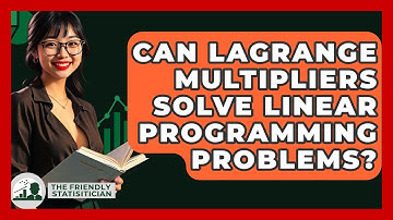 Can Lagrange Multipliers Solve Linear Programming Problems? - The Friendly Statistician