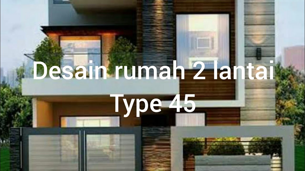 Konsep Desain Rumah 2 Lantai Type 45 Youtube
