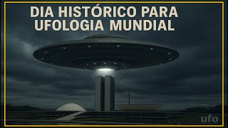 UFOS EM BRASÍLIA: O CONGRESSO ABRE ESPAÇO PARA O DESACOBERTAMENTO