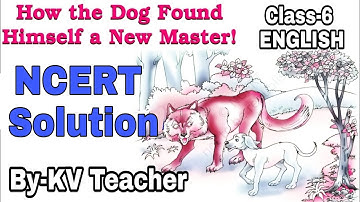 How The Dog Found Himself A New Master / NCERT Question Answers Class-6 Chapter 2 Solution By-KV