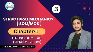 Structural Mechanics / SOM / MOS - (Lec - 3) - Testing of Metals by Ashwini Sir