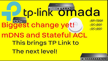 LC30: TP-Link ER-7206 Omada mDNS (multicast DNS) and Stateful ACL (Access Control List)