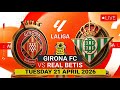Girona VS Real Betis | Spain La Liga Match Prediction