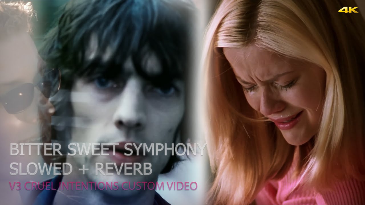 The Verve   Bitter Sweet Symphony Slowed Cruel Intentions Movie  Music Custom Video V3 Alt
