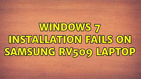 Windows 7 installation fails on Samsung RV509 laptop
