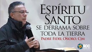 Predicación l El Espíritu Santo se derrama sobre toda la tierra l RCC l Padre Fidel Oñoro cjm.