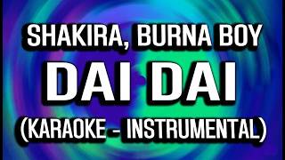 Shakira, Burna Boy - Dai Dai (KARAOKE - INSTRUMENTAL)