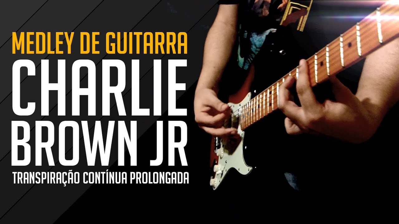 Medley de Guitarra Charlie Brown Jr Transpiração Contínua Prolongada (Projeto Remake) YouTube Medley de Guitarra Charlie Brown Jr Transpiração Contínua Prolongada (Projeto Remake) YouTube