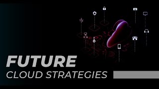 Information Re-imagining Cloud in a Post COVID World: Future Cloud Strategies Guide
