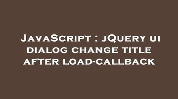 JavaScript : jQuery ui dialog change title after load-callback