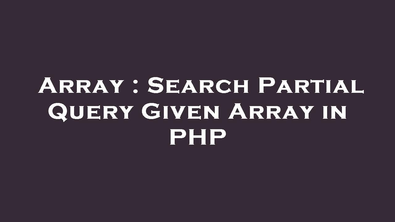 Array : Search Partial Query Given Array in PHP - YouTube