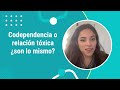 ¿La codependencia es lo mismo que una relación tóxica? | Doctor Eduardo López y Sara Filgueiras