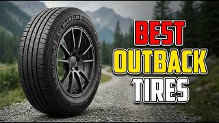 TOP 5 Best Tires For Subaru Outback 2026