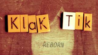 Video voorbeeld van "Klak Tik - Reborn (Official)"
