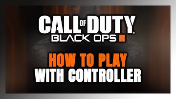How to Play Call of Duty: Black Ops 3 With Controller on PC!
