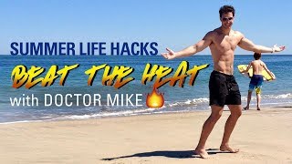 Beat The Heat Summer Life Hacks With Doctor Mike