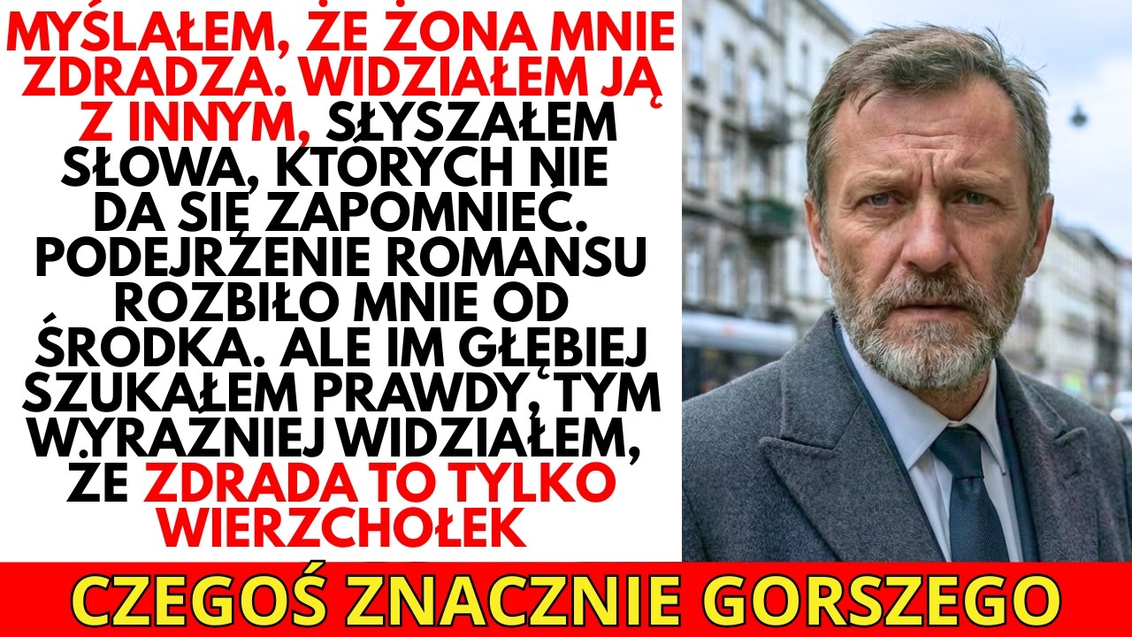 Myślałem, że ŻONA MNIE ZDRADZA… a PRAWDA okazała się JESZCZE GORSZA