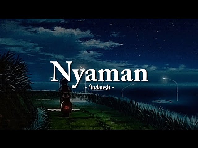 Nyaman - Andmesh (speed up + lyrics) | TikTok Version class=