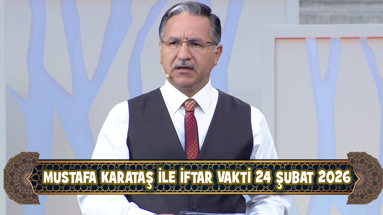 Prof. Dr. Mustafa Karataş ile iftar Vakti 24 Şubat 2026