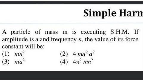 A particle of mass m is executing S.H.M. If amplitude is a and frequency n, the value of its force