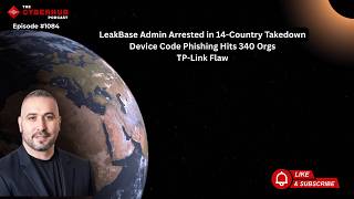 LeakBase Admin Arrested in 14-Country Takedown, Device Code Phishing Hits 340 Orgs, TP-Link Flaw