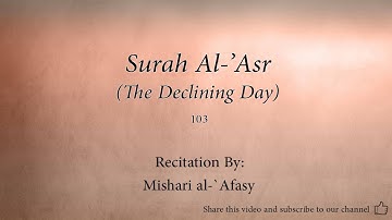 Surah Al 'Asr The Declining Day   103   Mishari al Afasy   Quran Audio