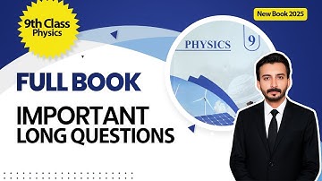9th Class Physics | Important Long Questions | Class 9th Physics New Book 2025