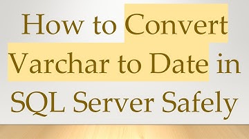 How to Convert Varchar to Date in SQL Server Safely