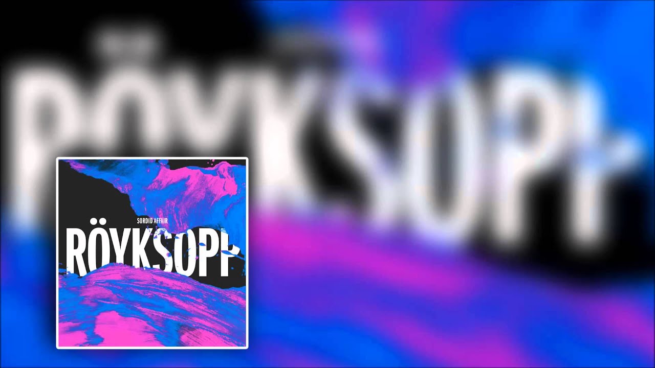 Royksopp Sordid Affair (Maceo Plex Remix) [FULL RELEASE] YouTube