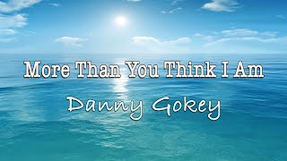 More Than You Think I Am - Danny Gokey - Lyric Video chords